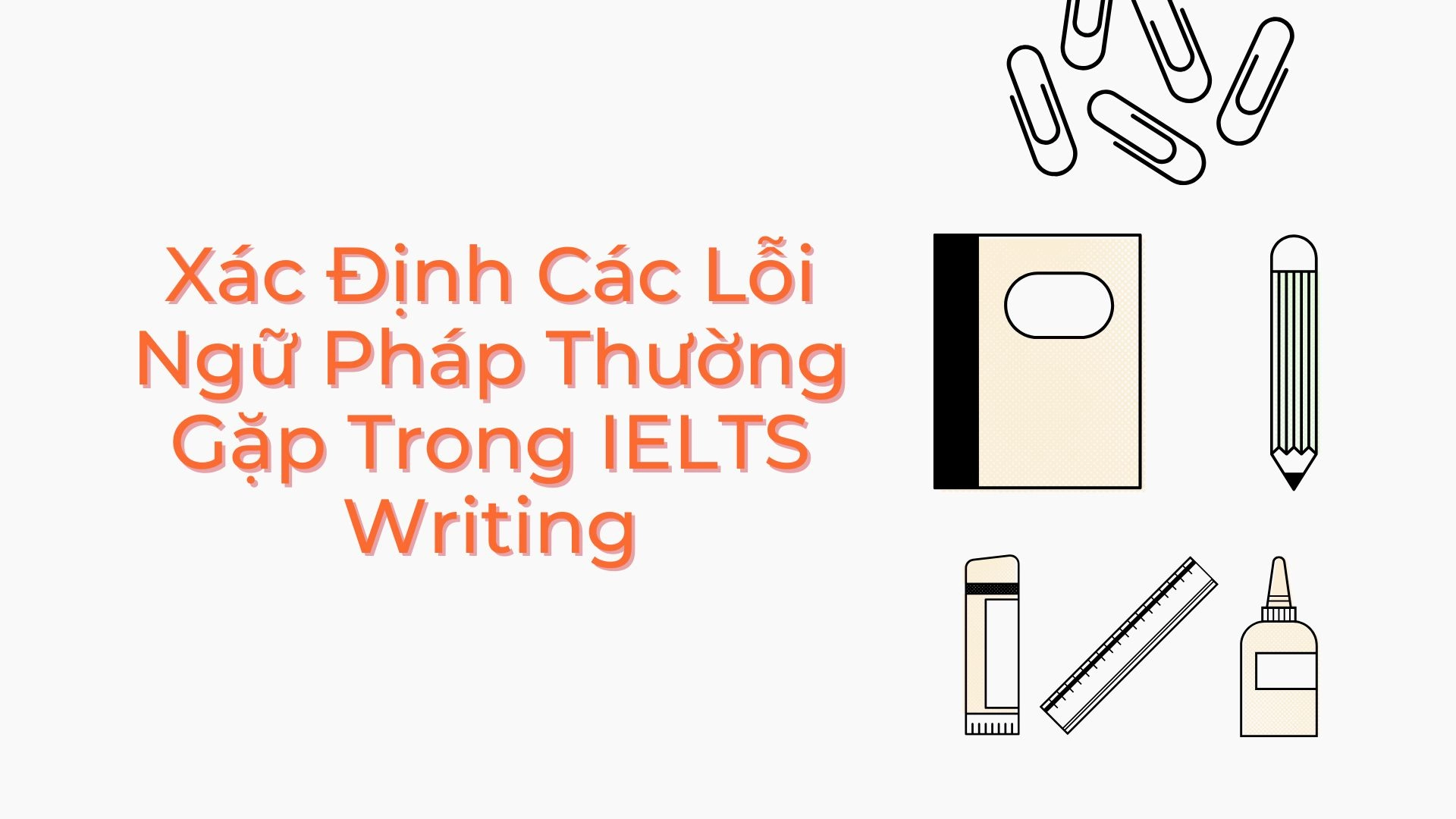 Khắc phục lỗi ngữ pháp trong IELTS Writing