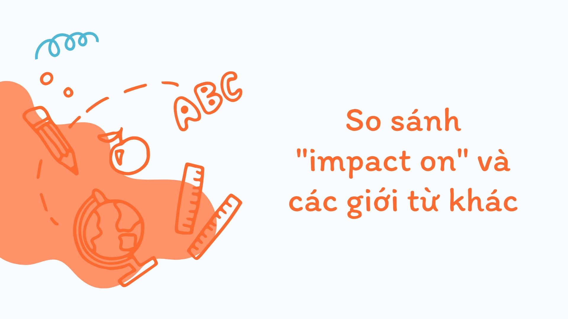 Impact đi với giới từ gì? Hướng dẫn chi tiết về cách sử dụng "impact" và các giới từ trong tiếng Anh (2025) 3 4 80