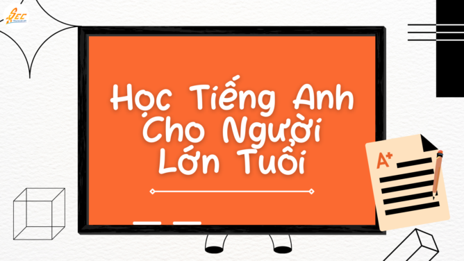 Học Tiếng Anh Cho Người Lớn Tuổi