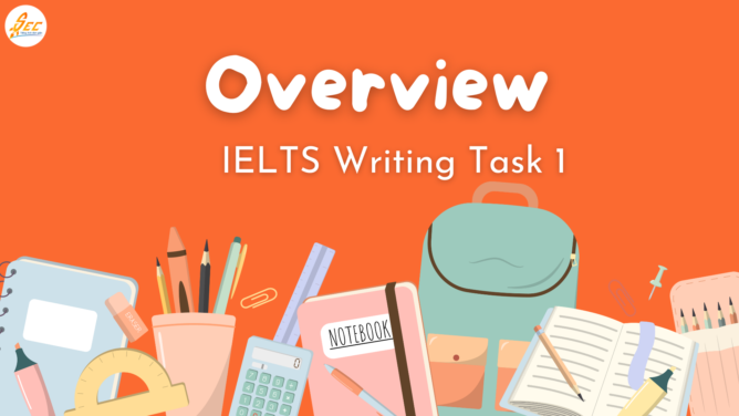 Overview trong IELTS Writing Task 1: Cách viết mở đoạn ấn tượng để đạt điểm cao 1 Overview trong IELTS Writing Task 1