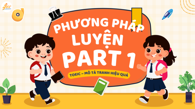 PHƯƠNG PHÁP LUYỆN PART 1 TOEIC
