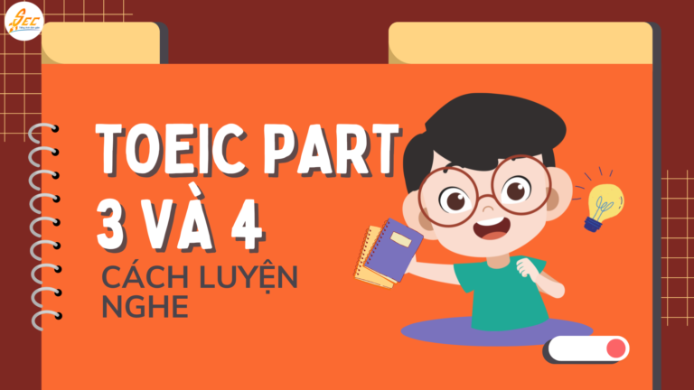 LUYỆN NGHE TOEIC PART 3 VÀ 4