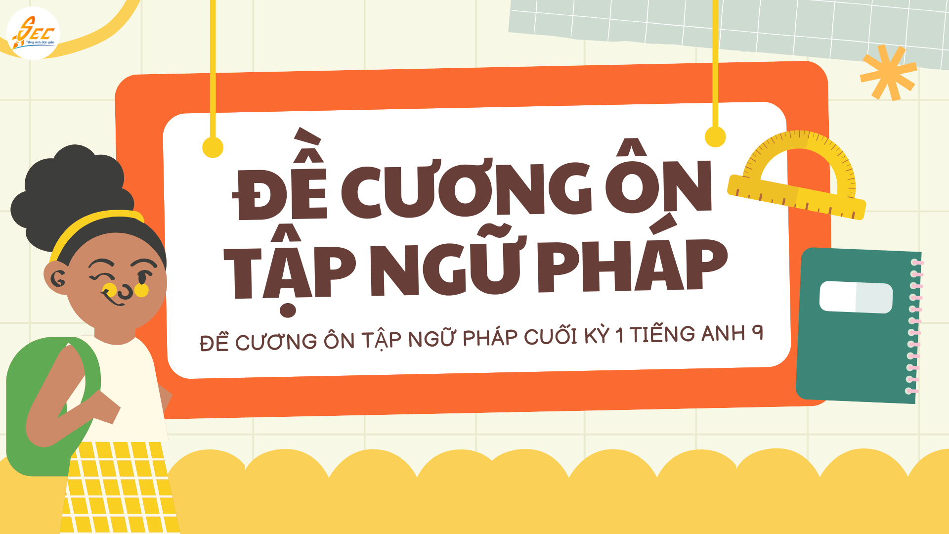 Đề Cương Ôn Tập Ngữ Pháp Cuối Kỳ 1 Tiếng Anh 9