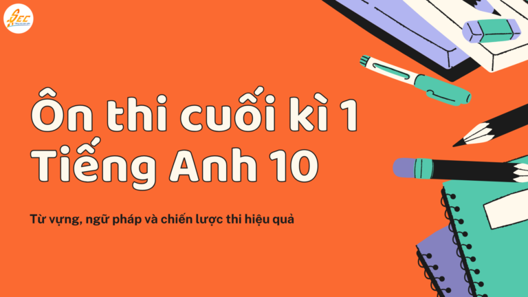 Ôn thi cuối kì 1 Tiếng Anh 10