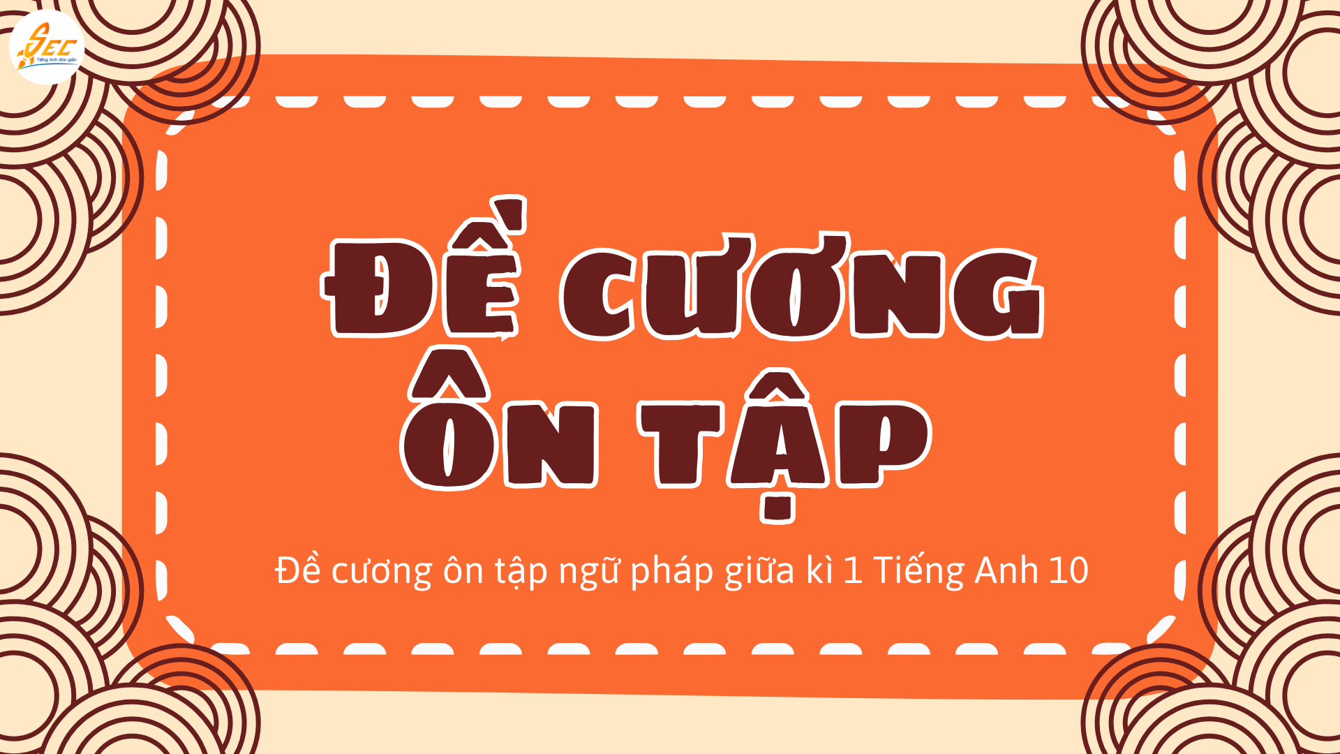 Đề cương ôn tập ngữ pháp giữa kì 1 Tiếng Anh 10