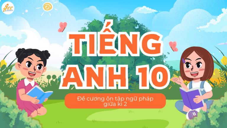 Tiếng Anh 10 – Đề cương ôn tập ngữ pháp giữa kì 2