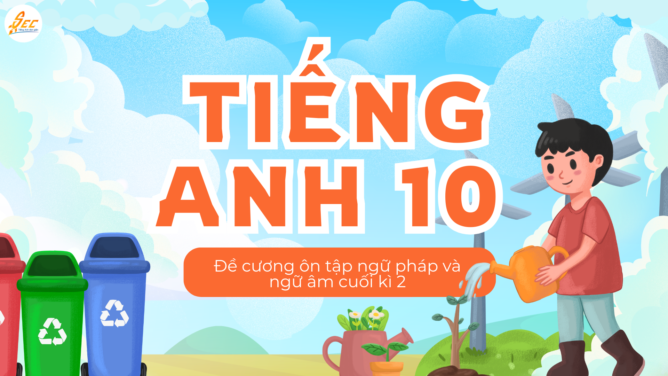 Tiếng Anh 10 – Đề cương ôn tập ngữ pháp