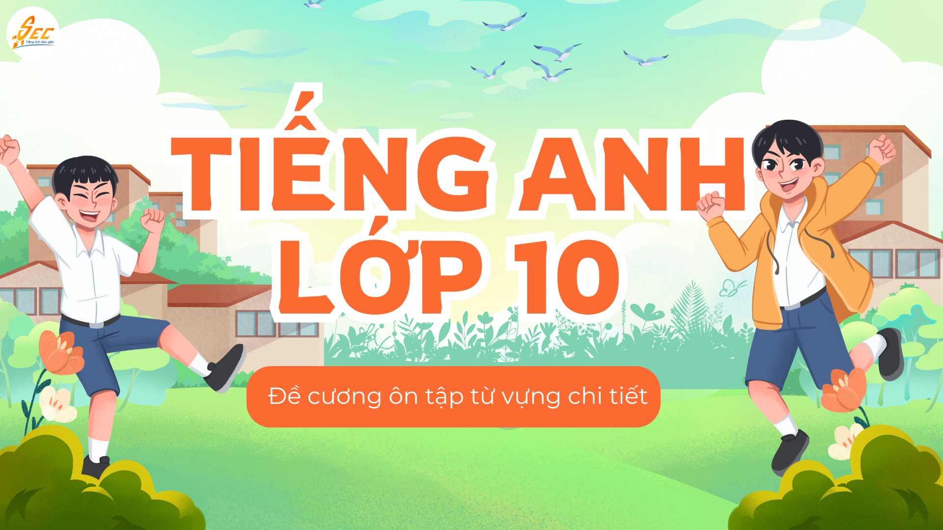 Tiếng Anh lớp 10 – Đề cương ôn tập từ vựng 