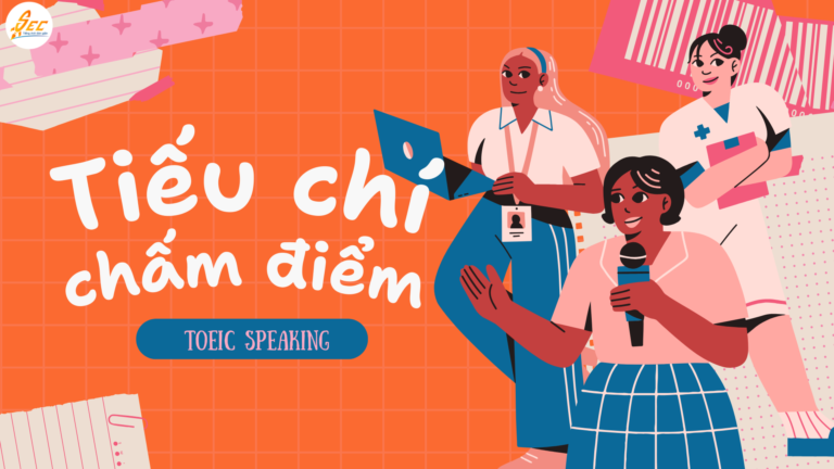 Tiêu Chí Chấm Điểm Trong TOEIC Speaking