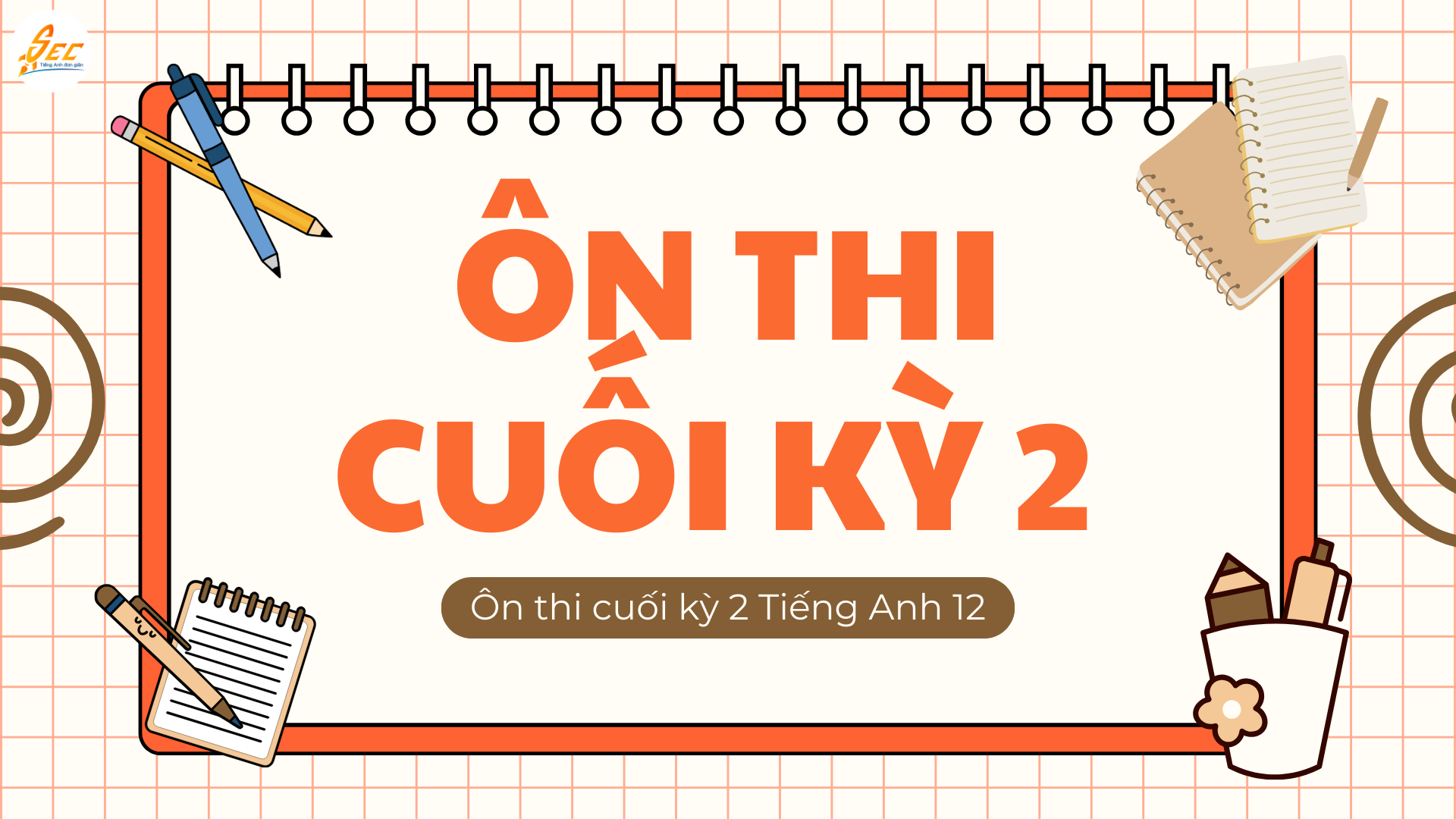 Ôn thi cuối kỳ 2 Tiếng Anh 12