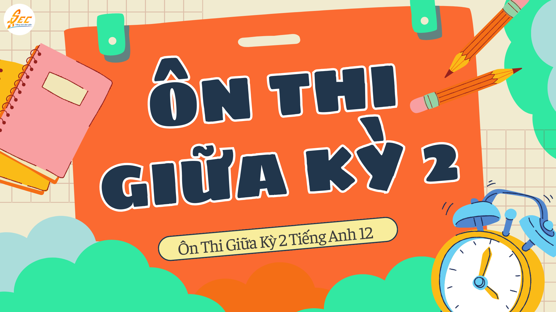 Ôn Thi Giữa Kỳ 2 Tiếng Anh 12