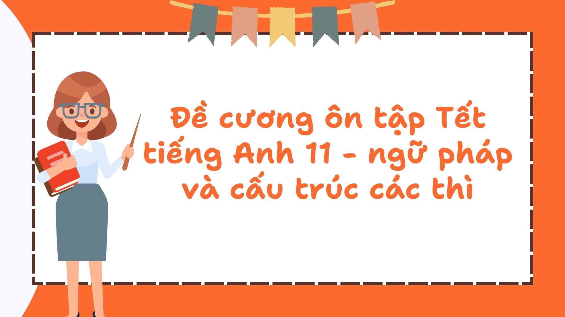 Đề Cương Ôn Tập Tết 2026 Tiếng Anh Lớp 11