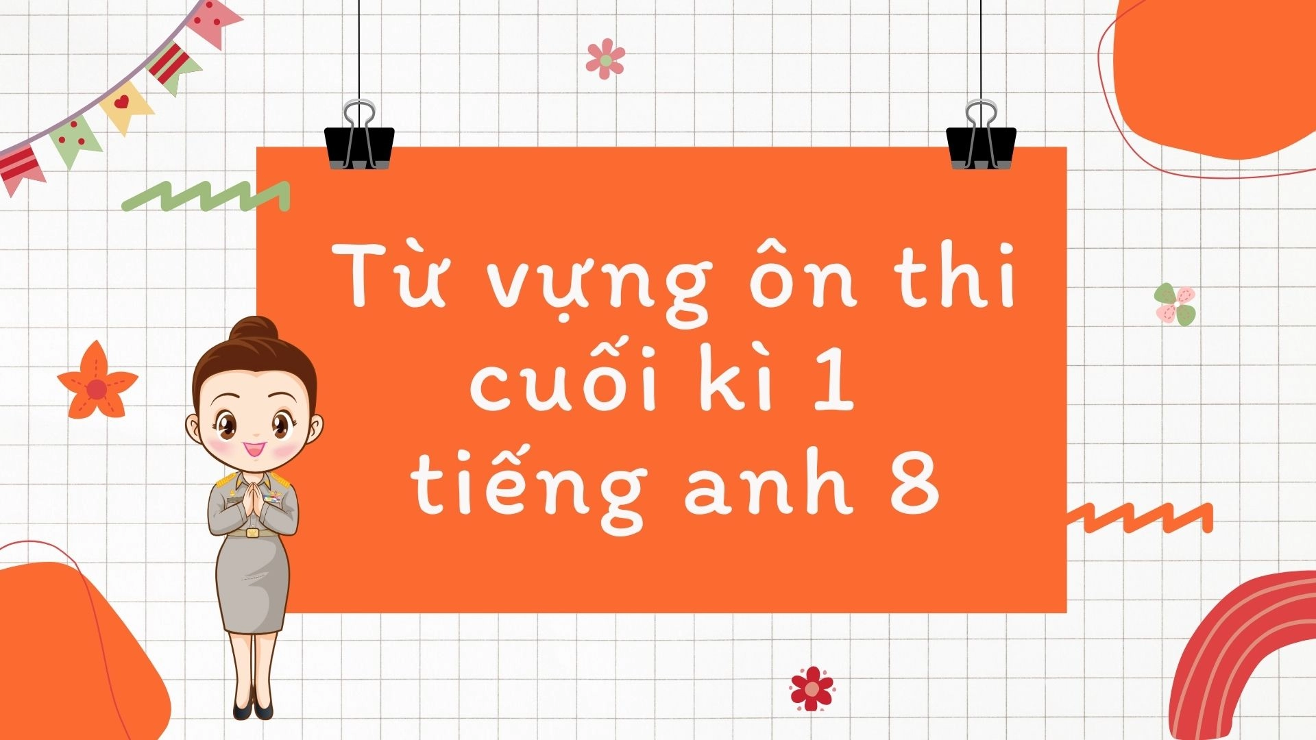Ôn thi cuối kì 1 Tiếng Anh 8