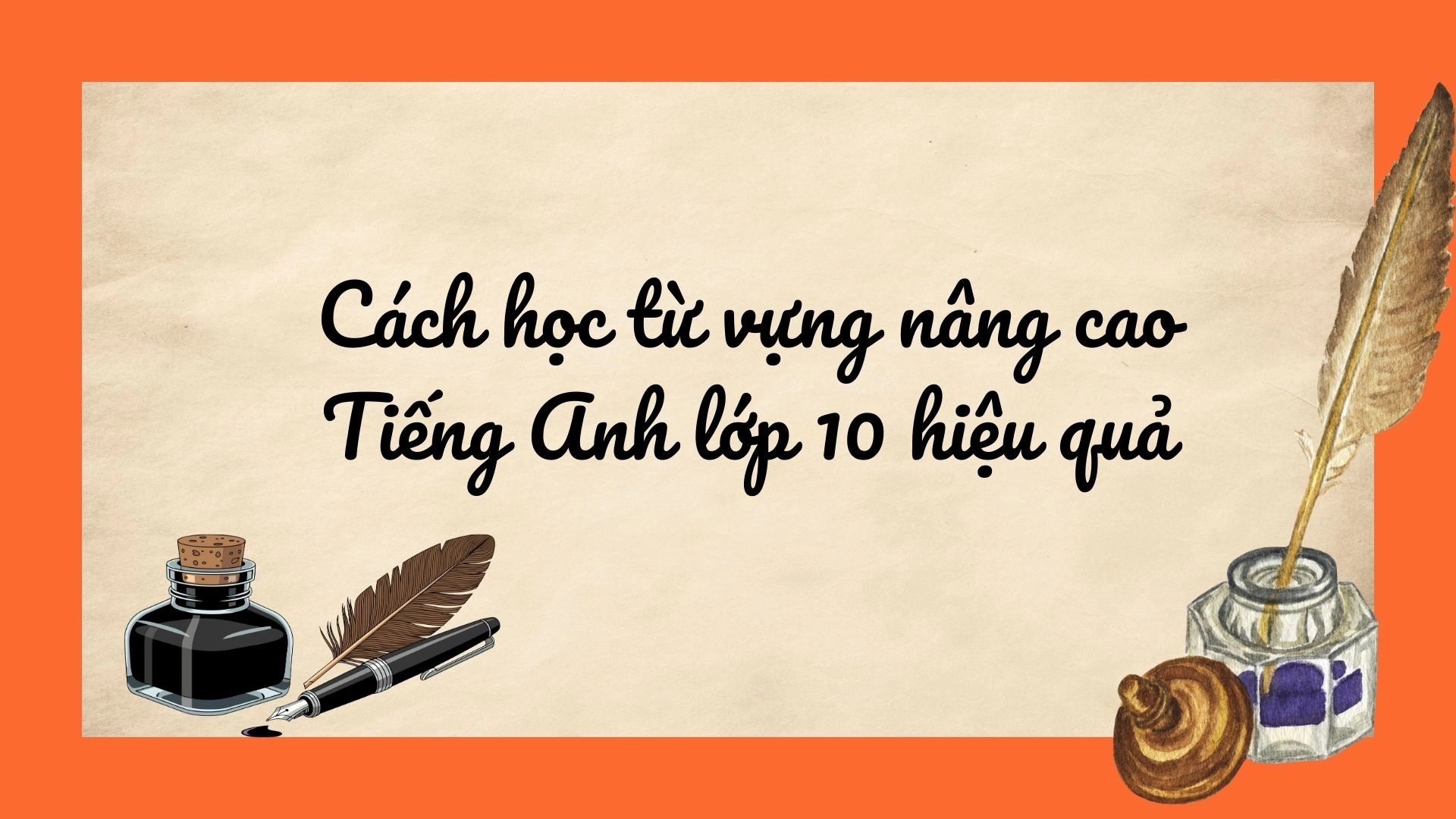 Từ vựng Tiếng Anh lớp 10 nâng cao