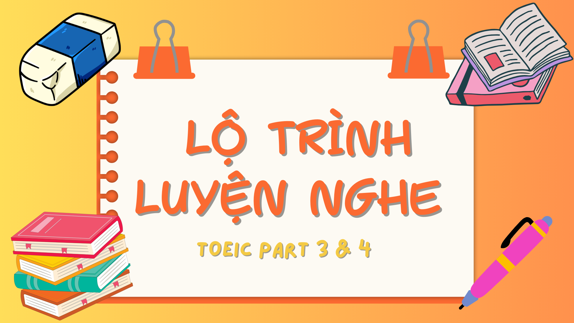 CÁCH LUYỆN NGHE TOEIC PART 3 VÀ 4