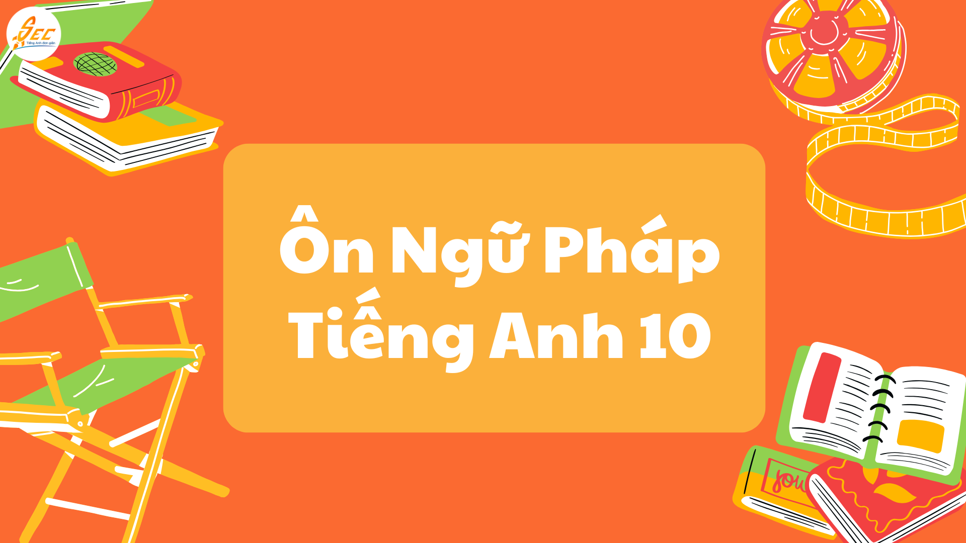 Ôn Thi Giữa Kì 2 Tiếng Anh 10