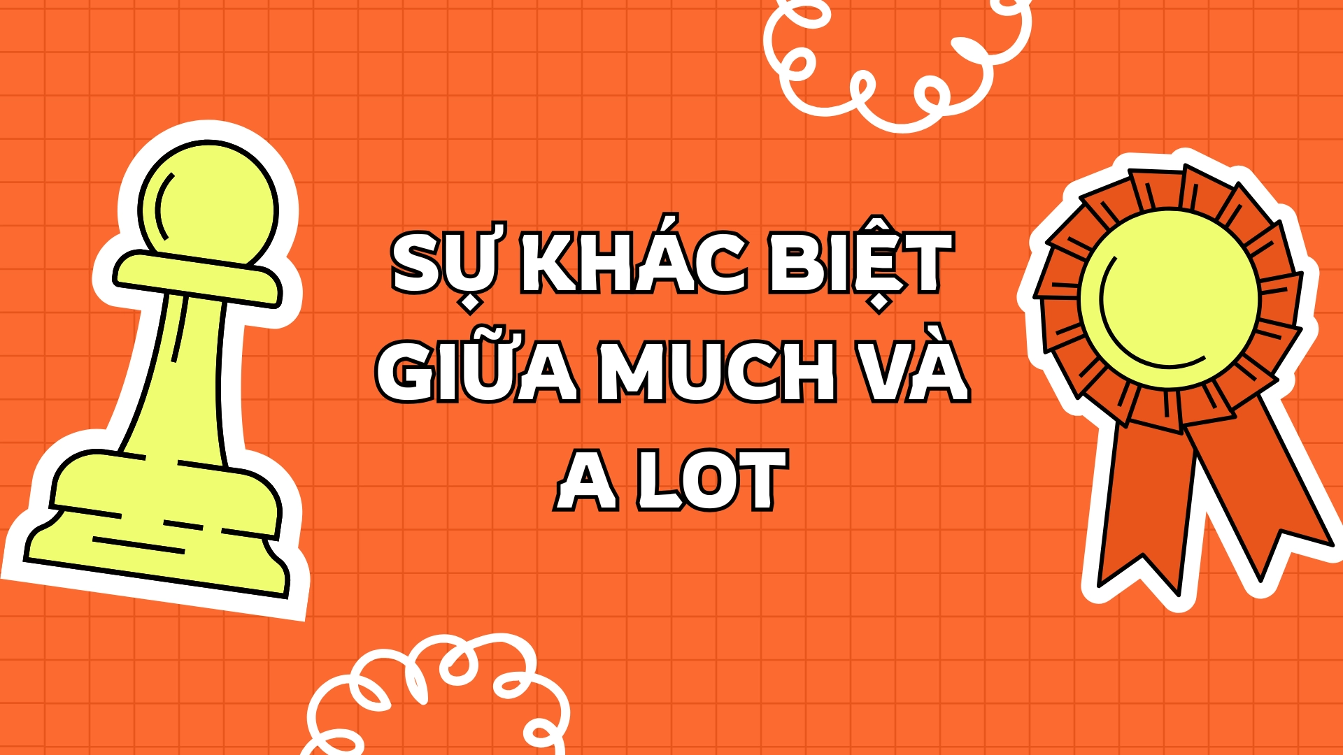 Phân biệt much và a lot