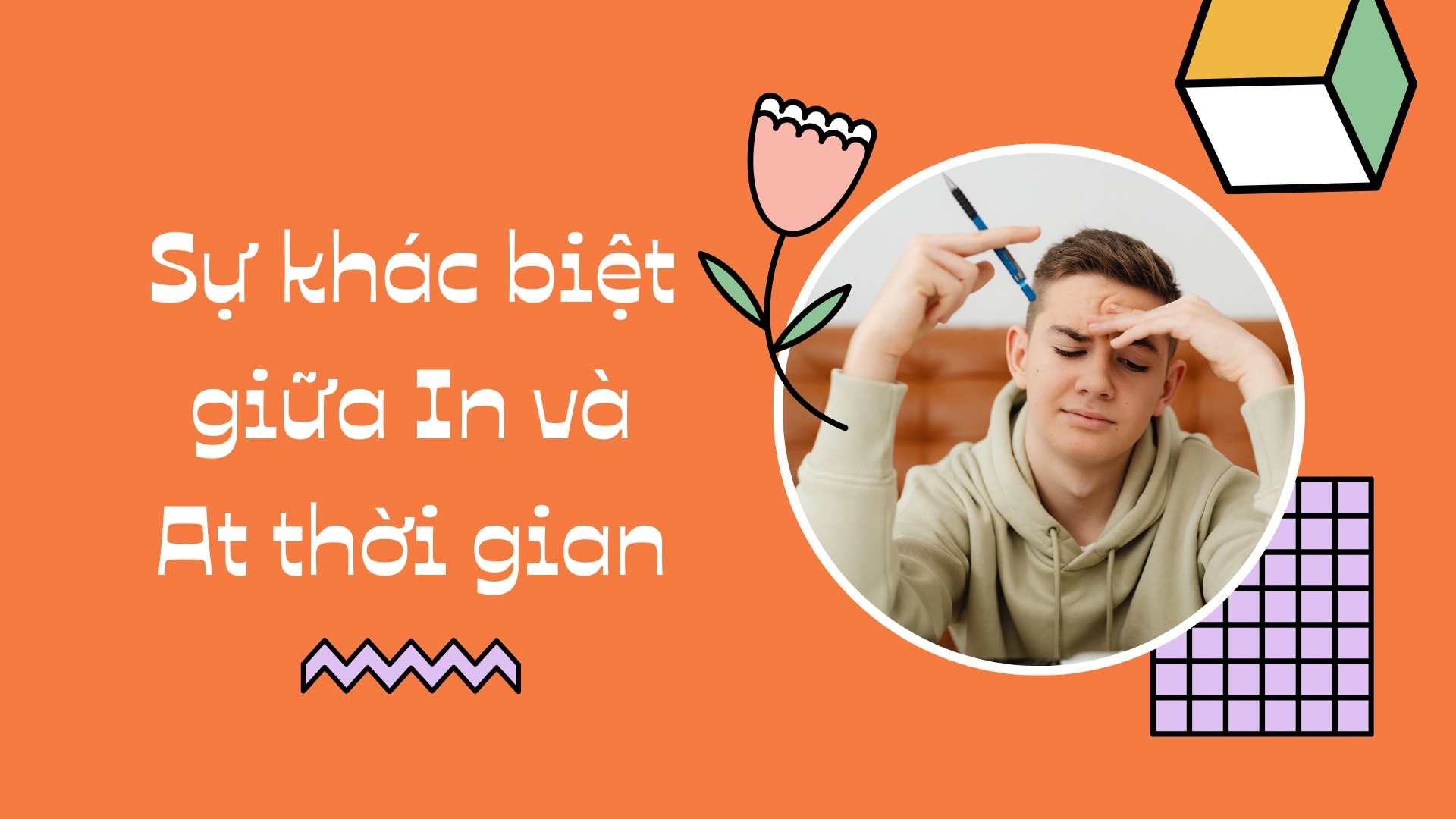 Phân biệt giới từ chỉ thời gian in và at