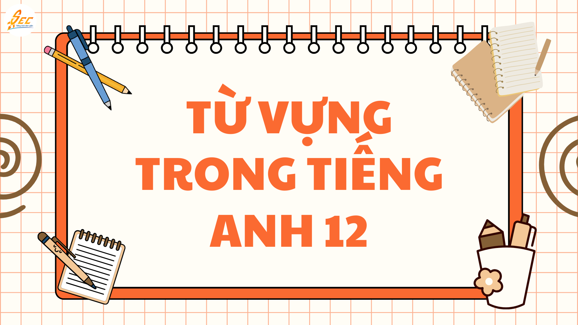 Ôn thi cuối kỳ 2 Tiếng Anh 12