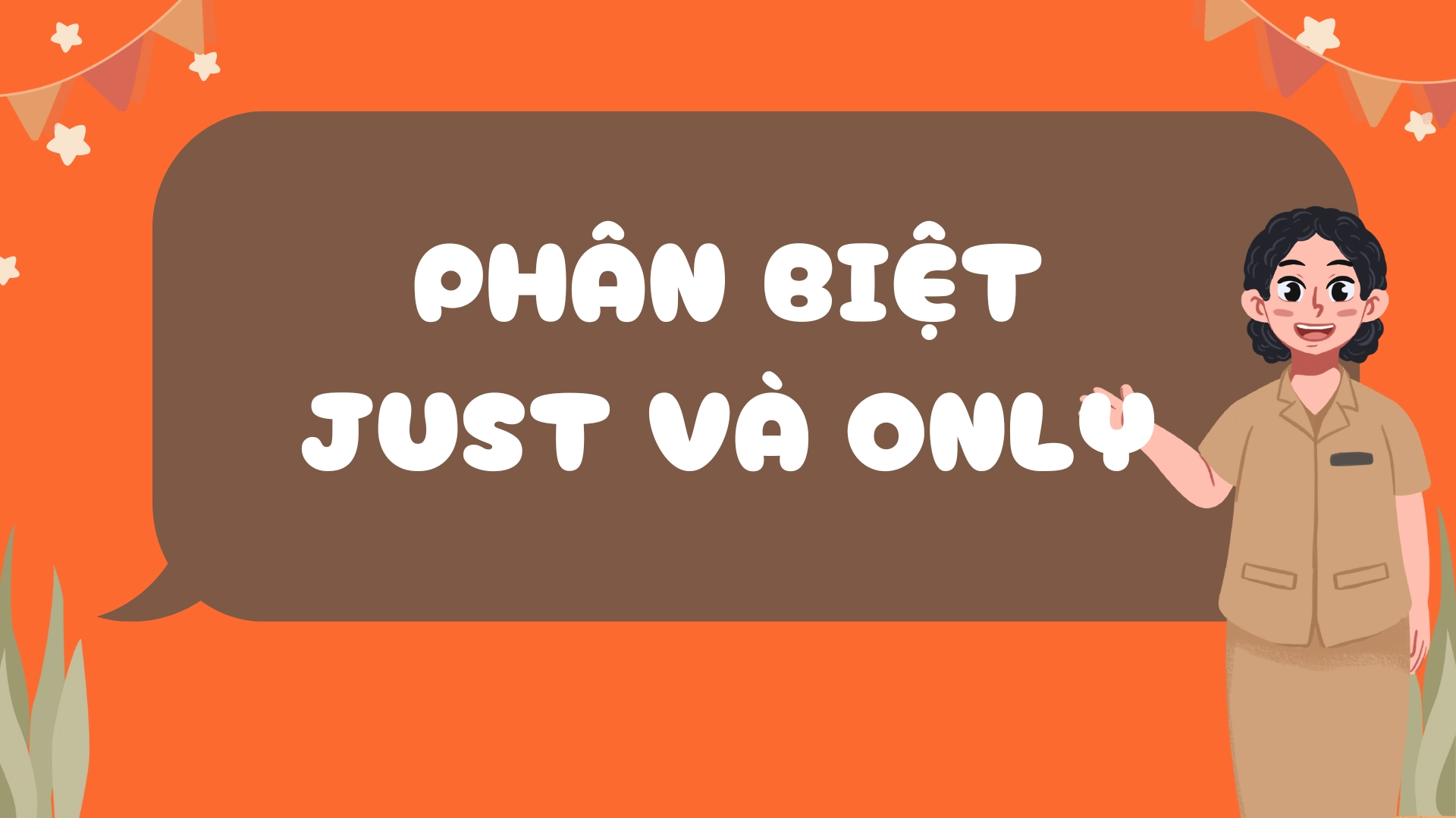 Phân biệt just và only