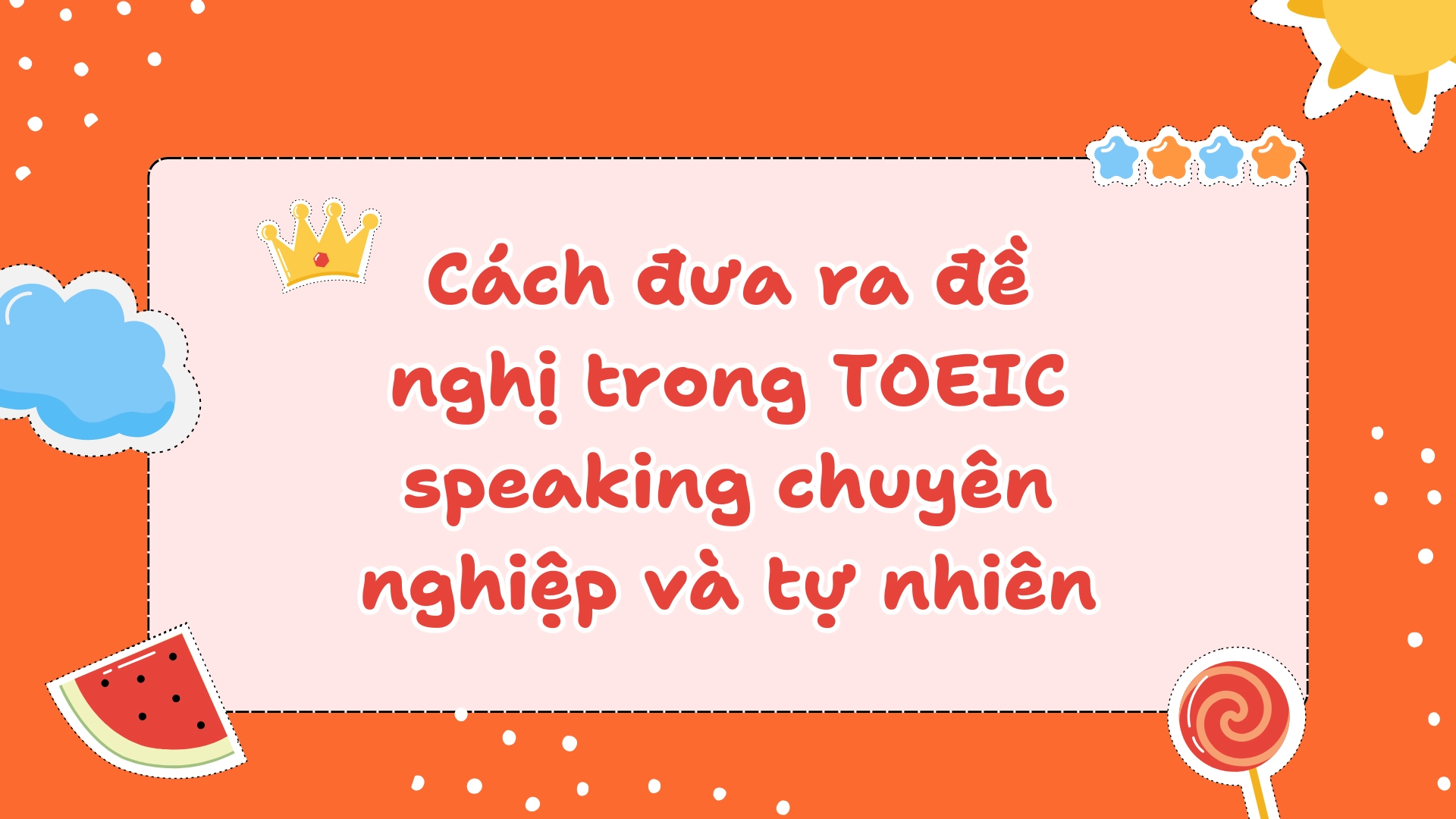 TOEIC speaking part 3 đưa ra đề nghị