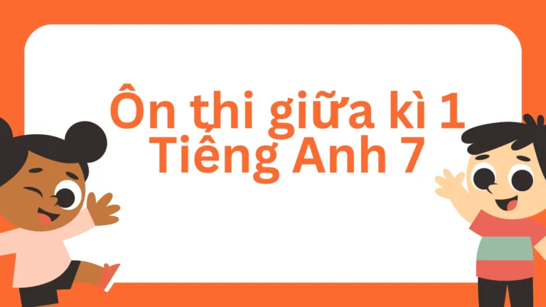 Ôn thi giữa kì 1 Tiếng Anh 7
