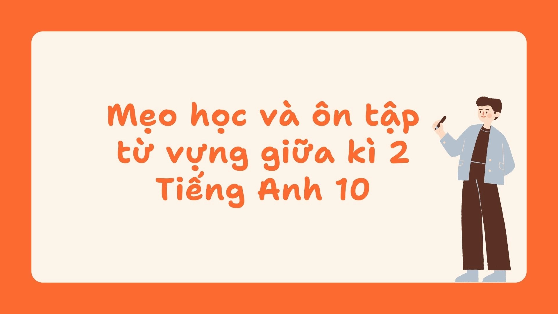 Đề cương ôn tập từ vựng giữa kì 2 Tiếng Anh 10