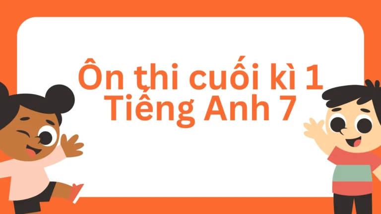 Ôn thi cuối kì 1 Tiếng Anh 7