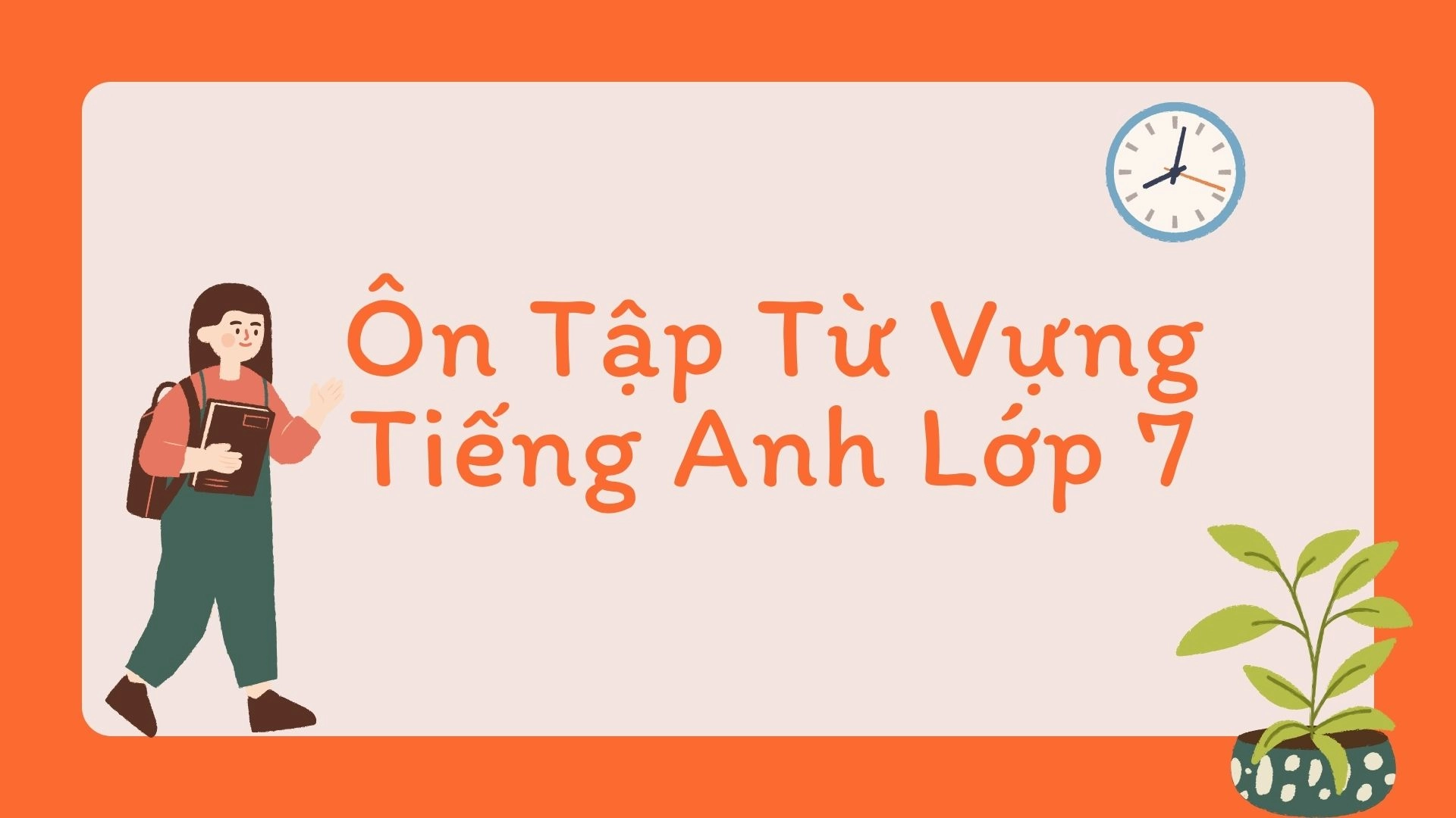 Đề cương ôn tập Tết 2026 tiếng Anh lớp 7