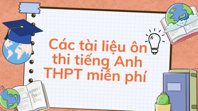 Các tài liệu ôn thi tiếng Anh THPT miễn phí