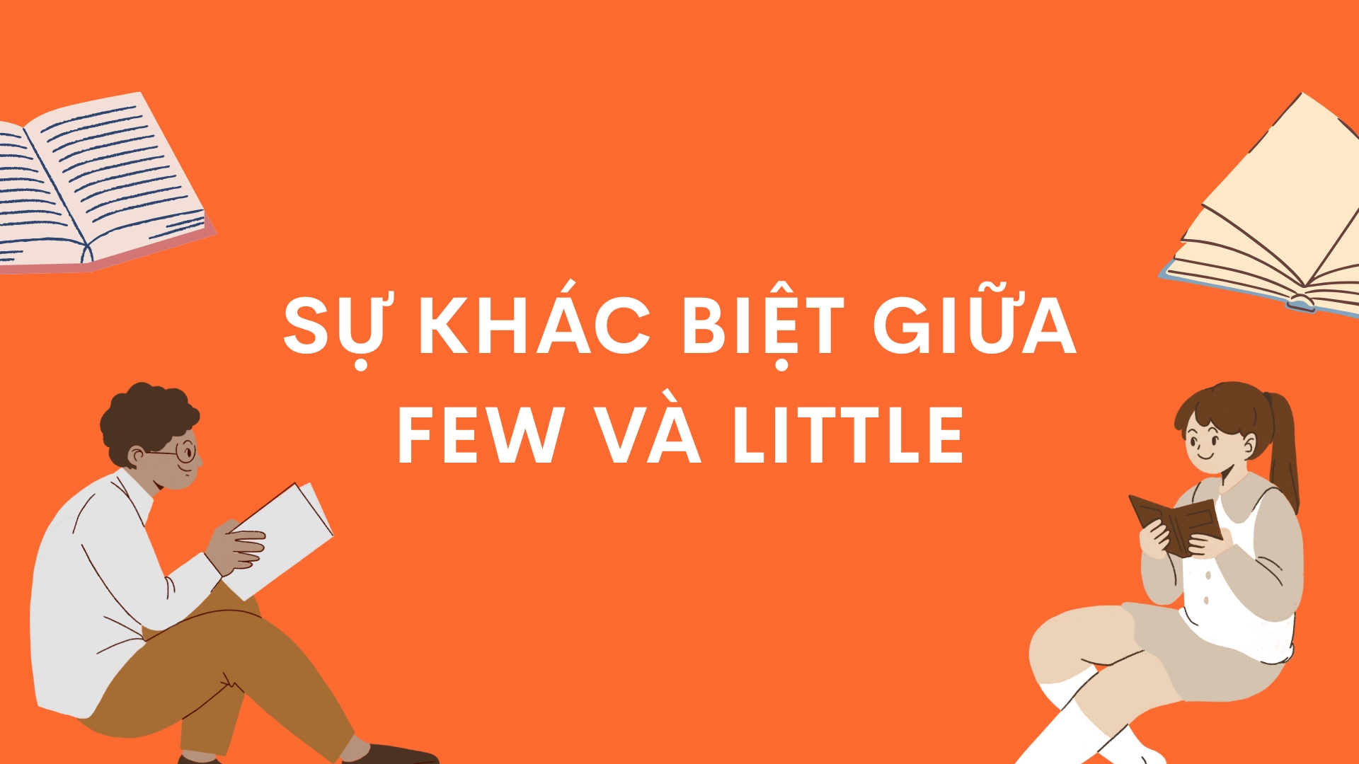 Sự khác biệt giữa few và little - Phân biệt few và little chi tiết, dễ hiểu, chuẩn ngữ pháp tiếng Anh (2026) 2 3 46