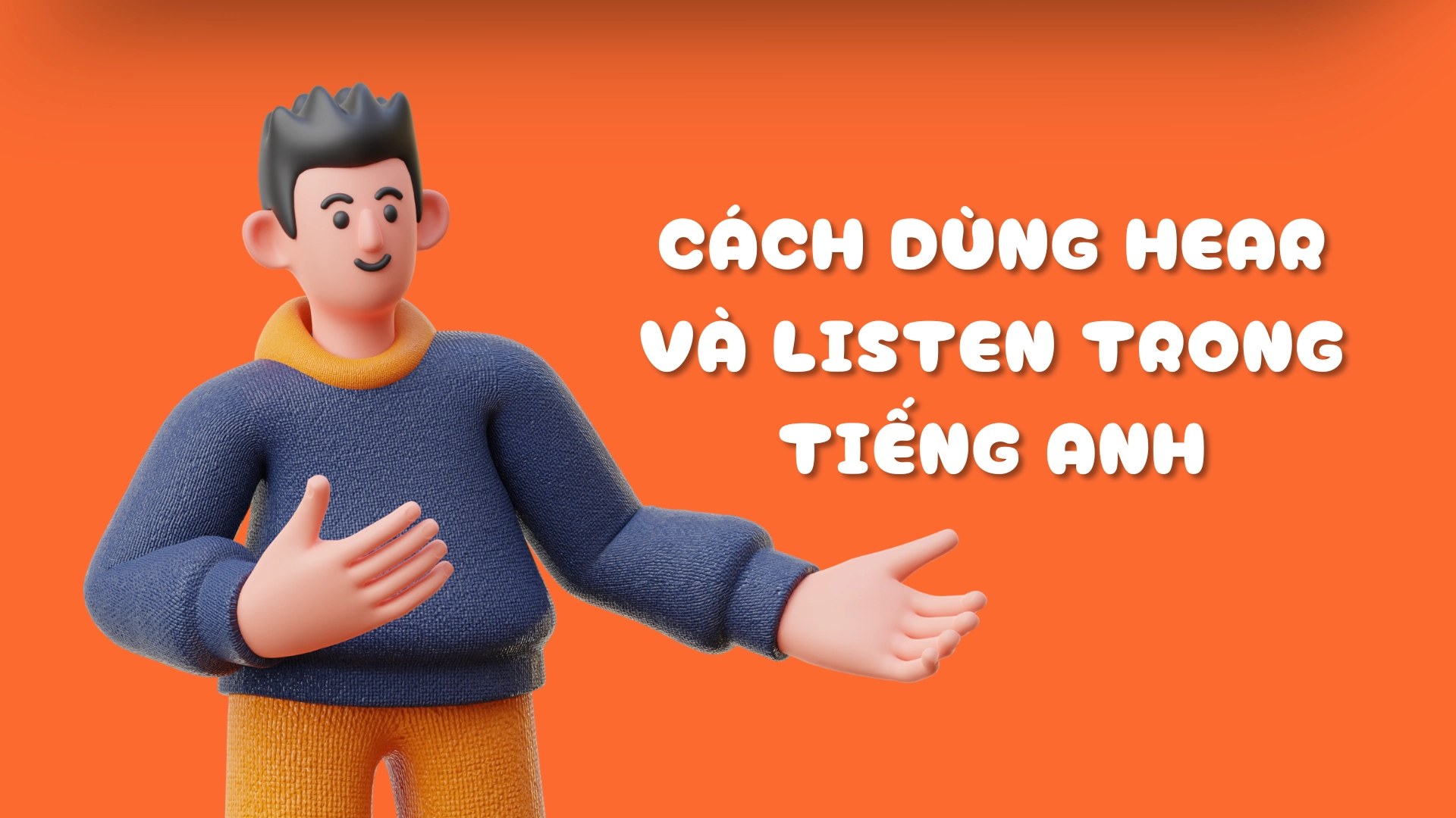 Sự khác biệt giữa hear và listen – Phân biệt hear và listen trong tiếng Anh chi tiết, dễ hiểu, dễ áp dụng (2026) 2 3 53