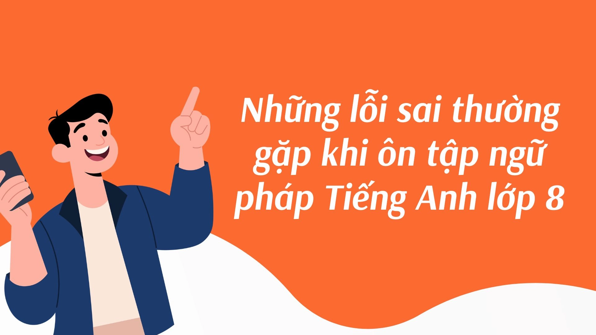Đề cương ôn tập chủ điểm ngữ pháp cuối kì 1 Tiếng Anh 8