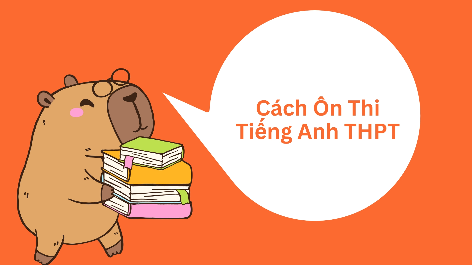 Cách ôn thi tiếng Anh THPT hiệu quả nhất