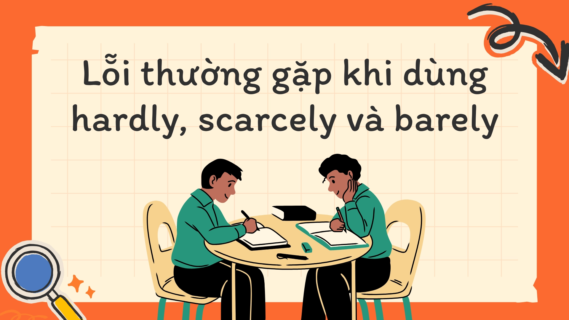Phân biệt hardly, scarcely, barely – Sự khác biệt, cách sử dụng và các lỗi thường gặp (2026) 3 4 56