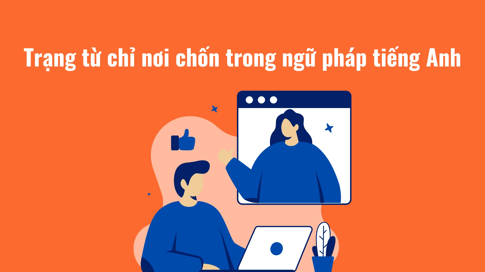 Trạng từ chỉ nơi chốn trong tiếng Anh: Cách sử dụng, Ví dụ và Bài tập luyện tập (2026) 3 4 9