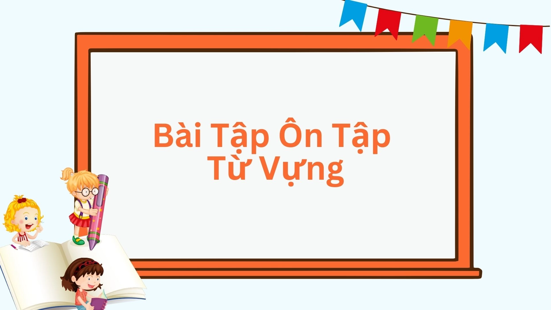 500 từ vựng Tiếng Anh lớp 10 quan trọng nhất