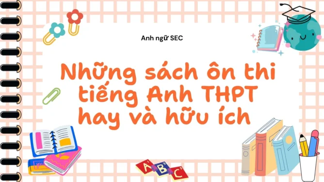 Những sách ôn thi tiếng Anh THPT hay và hữu ích