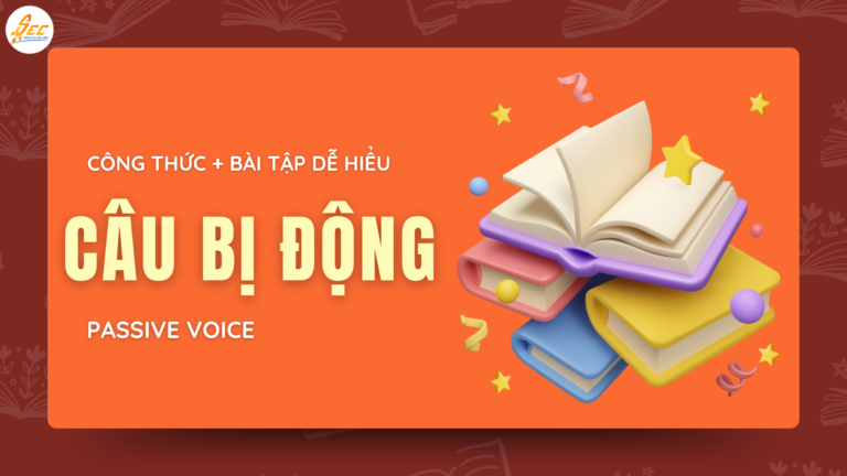 CÂU BỊ ĐỘNG TRONG TIẾNG ANH (PASSIVE VOICE)