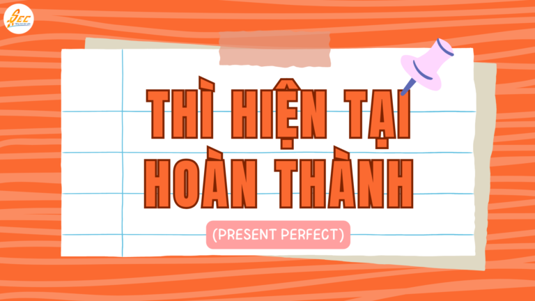 THÌ HIỆN TẠI HOÀN THÀNH (PRESENT PERFECT)