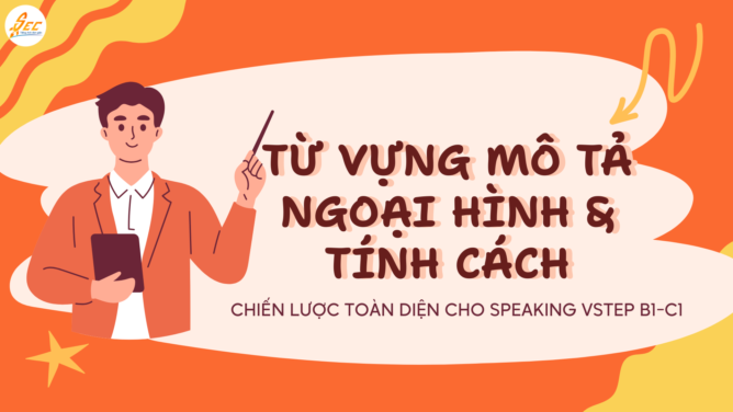 TỪ VỰNG MÔ TẢ NGOẠI HÌNH & TÍNH CÁCH