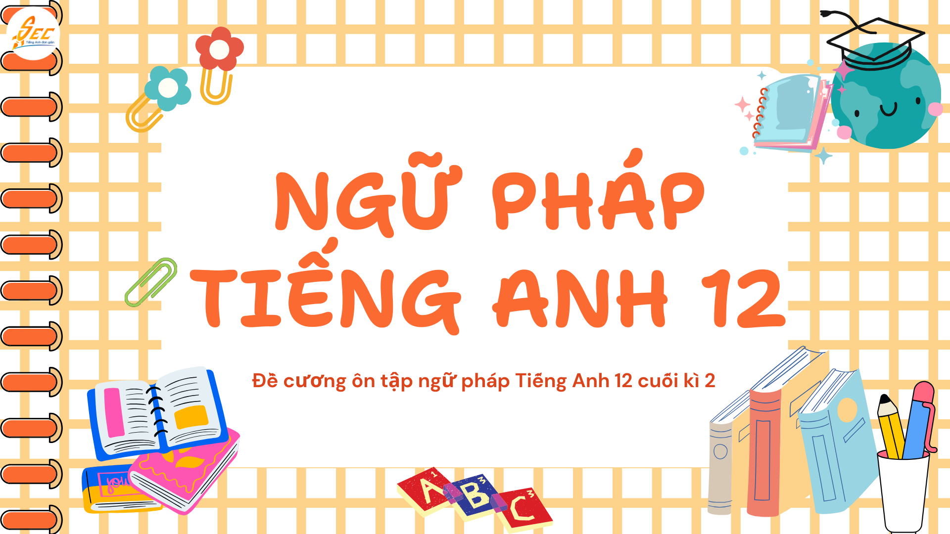 Đề cương ôn tập ngữ pháp Tiếng Anh 12 cuối kì 2