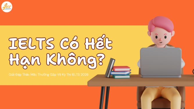 IELTS Có Hết Hạn Không?