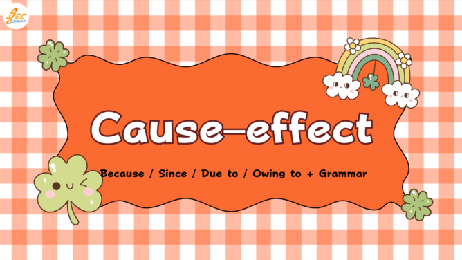 Cause–effect + Because / Since / Due to / Owing to