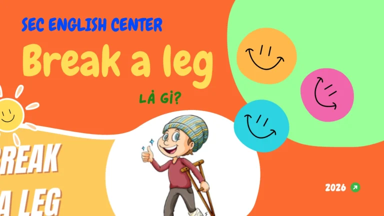 Break a leg là gì?
