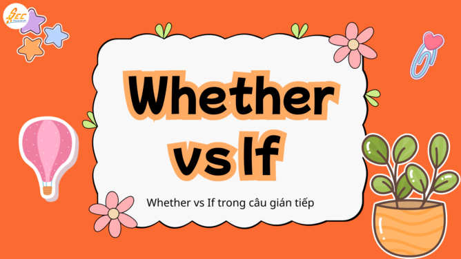 Whether vs If trong câu gián tiếp