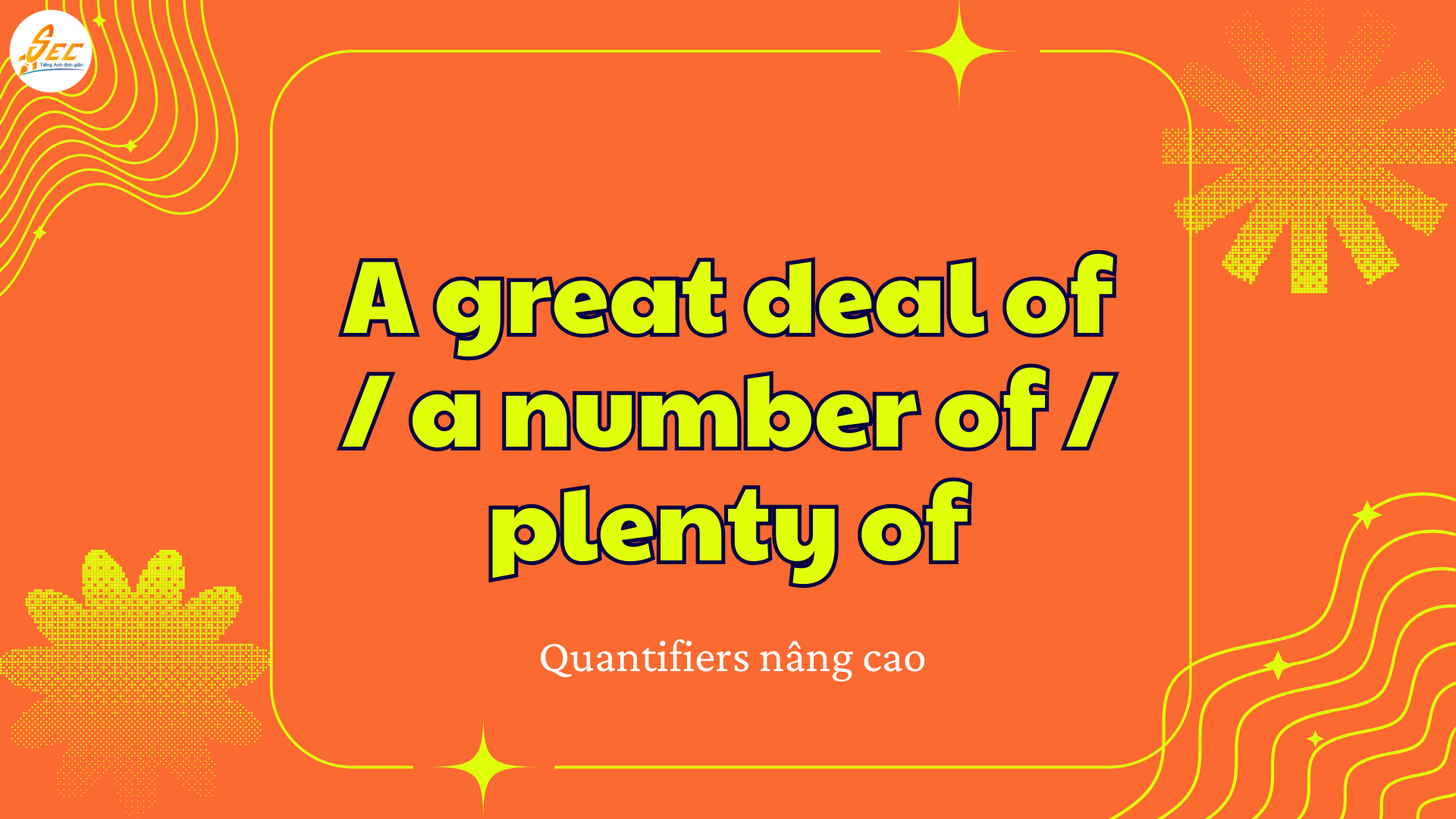 A great deal of / a number of / plenty of 