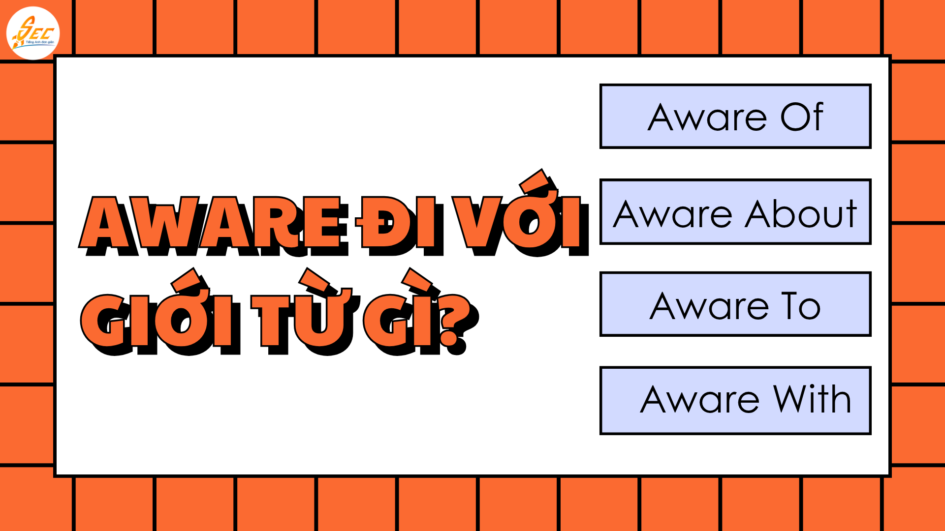 Aware Đi Với Giới Từ Gì?