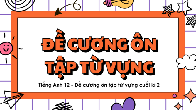 Tiếng Anh 12 - Đề cương ôn tập từ vựng cuối kì 2