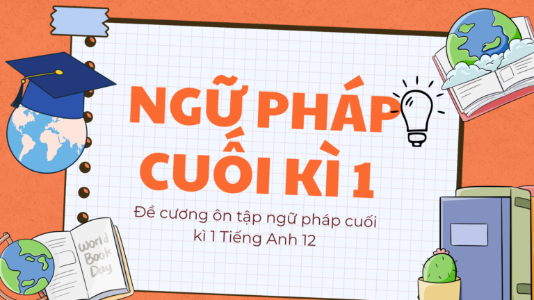 Đề cương ôn tập ngữ pháp cuối kì 1 Tiếng Anh 12